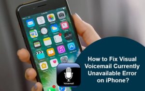 Best 3 Methods to Fix Visual Voicemail Currently Unavailable Error on