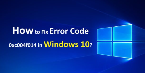 How to Fix Error Code 0xc004f014 in Windows 10?