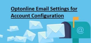 Configure Your Optimum Email Account using Optonline Email Settings